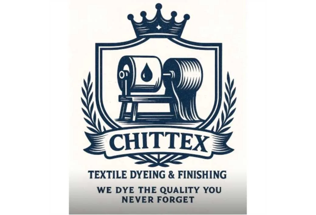 CHITTEX TEXTILE DYEING & FINISHING WE DYE THE QUALITY YOU NEVER FORGET